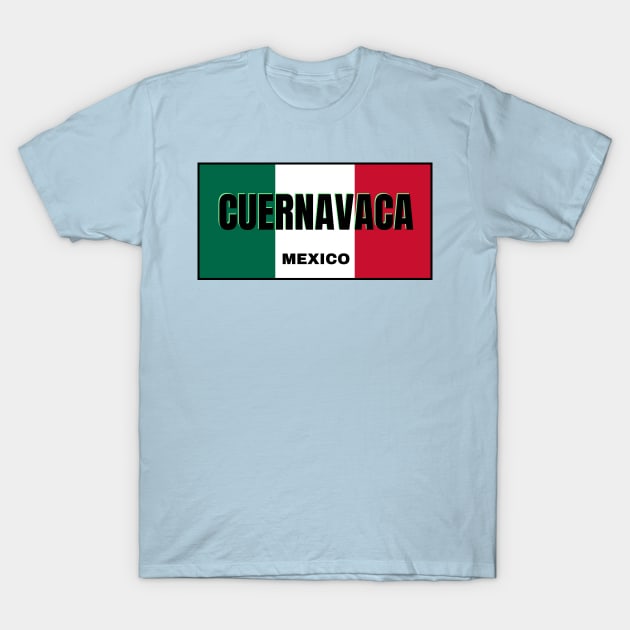 Cuernavaca City in Mexican Flag Colors T-Shirt by aybe7elf